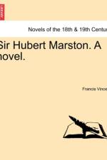Sir Hubert Marston. a Novel. af Francis Vincent
