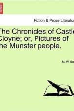 The Chronicles of Castle Cloyne; Or, Pictures of the Munster People. af M W Brew