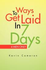 Ways 2 Get Laid in 7 Days af Kevin Cameron