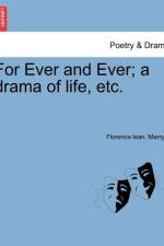 For Ever and Ever; A Drama of Life, Etc. af Florence Lean Marryat