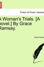 A Woman's Trials. [A Novel.] by Grace Ramsay.