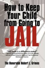 How to Keep Your Child from Going to Jail af Honorabl The Honorable Hubert L Grimes