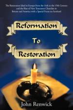 Reformation to Restoration af John Renwick