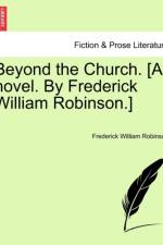 Beyond the Church. [A Novel. by Frederick William Robinson.] af Fredierick William Robinson
