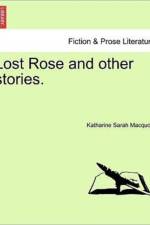 Lost Rose and Other Stories. af Katharine Sarah Macquoid