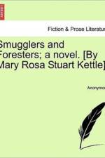 Smugglers and Foresters; A Novel. [By Mary Rosa Stuart Kettle]. af Anonymous