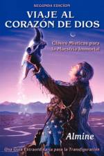 Viaje al Corazon de Dios - Claves Misticas para la Maestria Inmortal (Segunda Edicion) af Almine