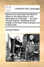 Memoir of a Chart from the Strait of Allass to the Island Bouro, and Description of Carimata, ... by Capt. George Palmer. Published at the Charge of the East India Company, by a Dalrymple. af George Palmer