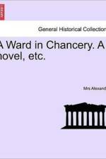 A Ward in Chancery. a Novel, Etc. af Mrs Alexander