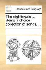 The Nightingale ... Being a Choice Collection of Songs, ... af Multiple Contributors