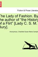 The Lady of Fashion. by the Author of the History of a Flirt [Lady C. S. M. Bury]. af Charlotte Susan Maria Campbell