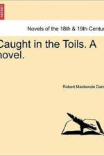 Caught in the Toils. a Novel.