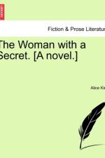 The Woman with a Secret. [A Novel.] af Alice King