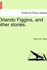 Orlando Figgins, and Other Stories. af Mary A M Hoppus