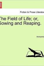 The Field of Life; Or, Sowing and Reaping. af Anonymous