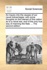 An Inquiry Into the Causes of Our Naval Miscarriages af Multiple Contributors