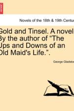Gold and Tinsel. a Novel. by the Author of 