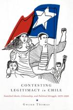 Contesting Legitimacy in Chile af Gwynn (Assistant Professor Thomas