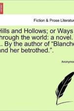 Hills and Hollows; Or Ways Through the World af Anonymous