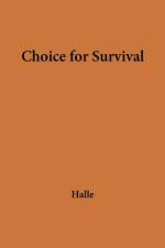 Choice for Survival af Louis Joseph Halle