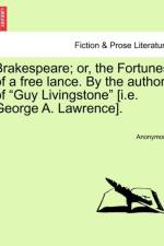 Brakespeare; Or, the Fortunes of a Free Lance. by the Author of 