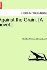 Against the Grain. [A Novel.] af Charles Thomas Clement James