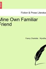 Mine Own Familiar Friend af Fanny Charlotte Wyndham