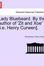 Lady Bluebeard. by the Author of 'Zit and Xoe' [I.E. Henry Curwen]. af Henry Curwen