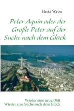 Peter Aquin oder der Grosse Peter auf der Suche nach dem Gluck af Heike Weber