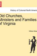 Old Churches, Ministers and Families of Virginia. Vol. II af William Meade