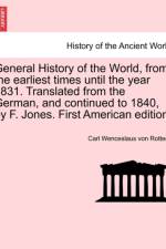General History of the World, from the Earliest Times Until the Year 1831. Translated from the German, and Continued to 1840, by F. Jones. First American Edition. af Carl Wenceslaus Von Rotteck