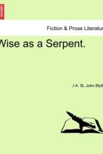 Wise as a Serpent. af J A St John Blythe