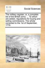 The Military Register; Or, a Complete List of the British Army af See Notes Multiple Contributors