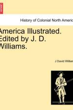 America Illustrated. Edited by J. D. Williams. af J David Williams