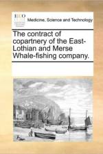 The Contract of Copartnery of the East-Lothian and Merse Whale-Fishing Company. af See Notes Multiple Contributors