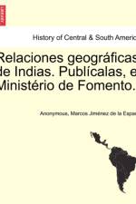 Relaciones geograficas de Indias. Publicalas, el Ministerio de Fomento. Tomo I. af Anonymous