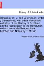 Memoirs of W. V. and G. Brysson; Written by Themselves; With Other Narratives Illustrative of the History of Scotland, from the Restoration to the Revolution, to Which Are Added Biographical Sketches and Notes by T. M'Crie. af William Veitch