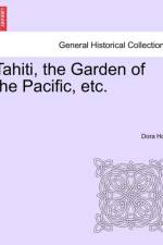 Tahiti, the Garden of the Pacific, Etc. af Dora Hort