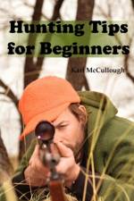 Hunting Tips for Beginners af Karl McCullough