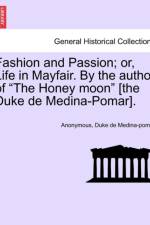 Fashion and Passion; Or, Life in Mayfair. by the Author of 