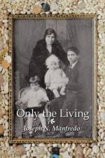 Only the Living af Joseph N. Manfredo