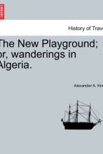 The New Playground; Or, Wanderings in Algeria. af Alexander A Knox