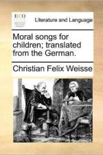 Moral Songs for Children; Translated from the German.