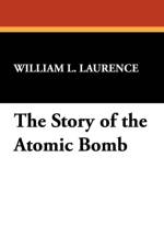 Story of the Atomic Bomb af William L Laurence