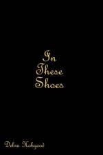 In These Shoes af Debra Hobgood
