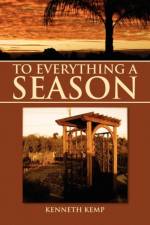 To Everything a Season af Kenneth Kemp