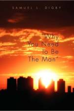 Why You Need to Be the Man'' af Samuel L Digby