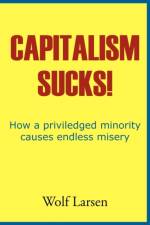 Capitalism Sucks! af Wolf Larsen