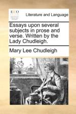 Essays Upon Several Subjects in Prose and Verse. Written by the Lady Chudleigh.