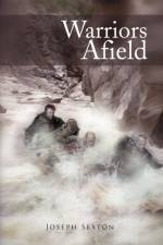 Warriors Afield af Joseph Sexton